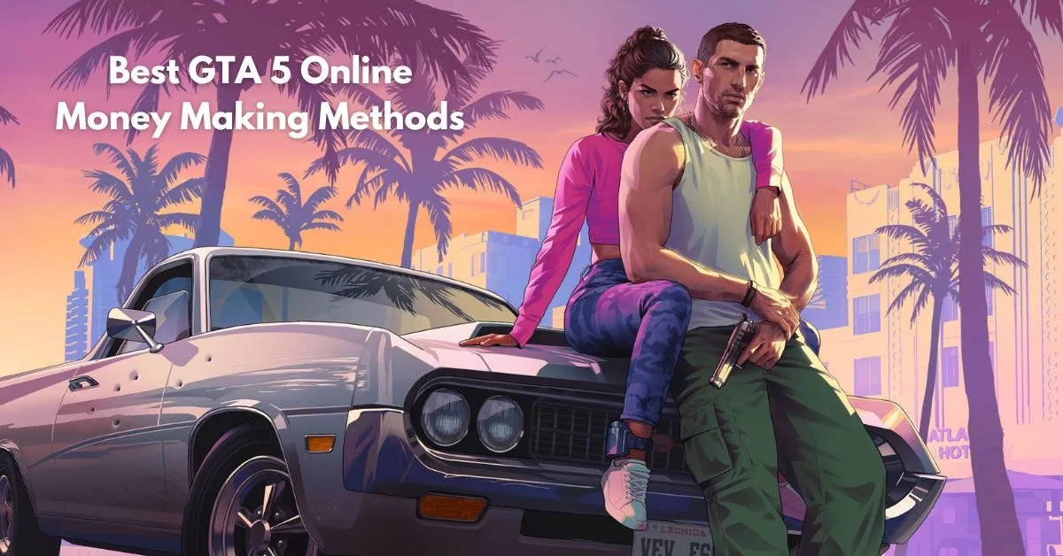 Best GTA 5 Online Money Making Methods