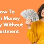 How to Earn Money Easily Without Investment