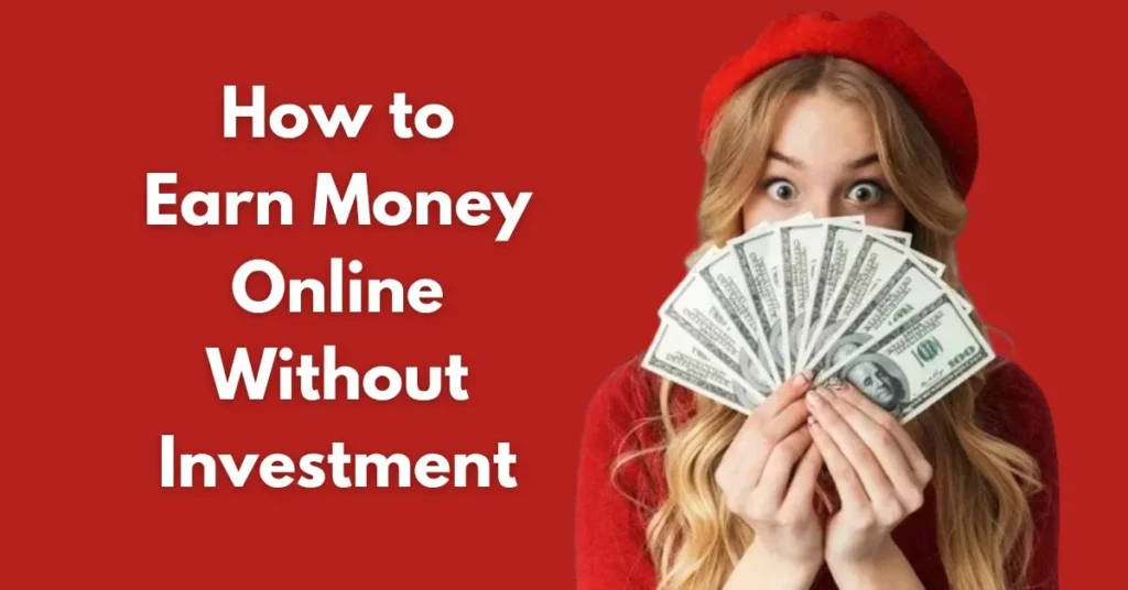 How to Earn Money Online Without Investment