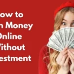 How to Earn Money Online Without Investment