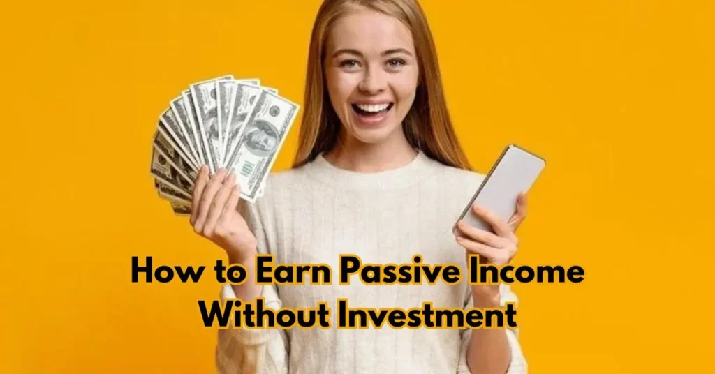 How to Earn Passive Income Without Investment