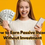 How to Earn Passive Income Without Investment 2024