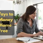 Real Ways to Make Money From Home for Free