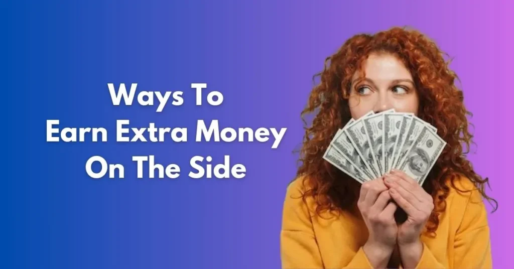 Ways to Earn Extra Money on the Side